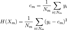 c_m = \frac{1}{N_m} \sum_{i \in N_m} y_i
H(X_m) = \frac{1}{N_m} \sum_{i \in N_m} (y_i - c_m)^2